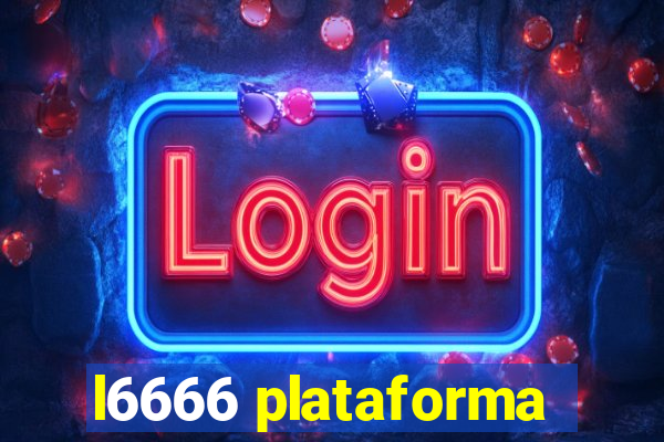 l6666 plataforma